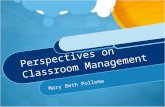 Perspectives on Classroom Management Mary Beth Pollema.