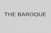 THE BAROQUE. FEATURES Baroque architecture is the building style of the Baroque era, begun in late sixteenth century in Italy, that took the Roman vocabulary.