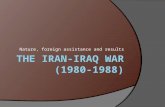 Nature, foreign assistance and results. Course of the war  Iraq invades Iran on 22 September 1980  1981: the Iraqi invasion stalls, Saddam begins.