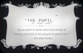 “THE PUPIL” BY: HENRY JAMES “If you want to know what God thinks of money, just look at the people he gave it to.” ― Dorothy Parker.