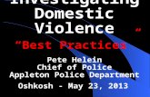 Investigating Domestic Violence Pete Helein Chief of Police Appleton Police Department “Best Practices” Oshkosh - May 23, 2013.