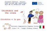 Chichibio and the crane Chichibio e la gru European Comenius Project “YOUR CULTURE AND TRADITIONS HELP ME TO APPRECIATE MINE” Istituto Comprensivo Rignano.