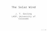 The Solar Wind J. T. Gosling LASP, University of Colorado June 11, 2009.