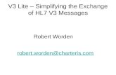 V3 Lite – Simplifying the Exchange of HL7 V3 Messages Robert Worden robert.worden@charteris.com.