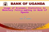 Usage of Economic Statistics in Monetary Policy-making in Bank of Uganda By BANK OF UGANDA A Presentation at an International Meeting for Developing a.