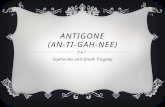 ANTIGONE (AN-TI-GAH-NEE) Sophocles and Greek Tragedy.