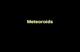 Meteoroids. THE TUNGUSKA EVENT Though it flattened all the trees in every direction for 30 miles, the airburst that took place over Siberia's Tunguska.
