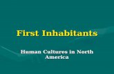 First Inhabitants Human Cultures in North America.