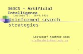 1 Lecture 3: 18/4/1435 Uninformed search strategies Lecturer/ Kawther Abas k.albasheir@sau.edu.sa 363CS â€“ Artificial Intelligence