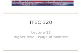 ITEC 320 Lecture 12 Higher level usage of pointers.