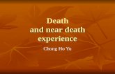 And near death experience Death and near death experience Chong Ho Yu.