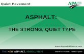 Quiet Pavement ASPHALT: THE STRONG, QUIET TYPE