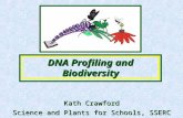 Science and Plants for Schools, SSERC DNA Profiling and Biodiversity Kath Crawford.