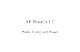 AP Physics I.C Work, Energy and Power. Work Done by a Constant Force In Physics, more work is done when...