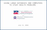 USING LARGE DATABASES AND COMPUTERS TO STUDY HEALTH PROBLEMS and July 12, 2010.