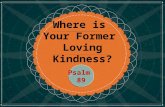 Click to edit Master title style Where is Your Former Loving Kindness? Psalm 89.