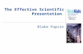 The Effective Scientific Presentation Blake Papsin.