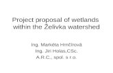 Project proposal of wetlands within the Želivka watershed Ing. Markéta Hrnčírová Ing. Jiri Holas,CSc. A.R.C., spol. s r.o.