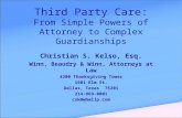 Third Party Care: From Simple Powers of Attorney to Complex Guardianships Christian S. Kelso, Esq. Winn, Beaudry & Winn, Attorneys at Law 4200 Thanksgiving.