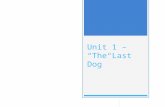 Unit 1 – “The Last Dog”. Learning Goals Read for comprehension and analysis, with a focus on plot, setting, conflict and vocabulary.