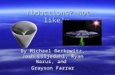 Abductions? Not likely. By Michael Berkowitz, Josh Liljedahl, Ryan Narus, and Grayson Farrar.