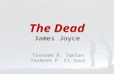 The Dead James Joyce Tasneem B. Iqelan Yasmeen F. El-Sous 1.
