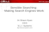 Sensible Searching: Making Search Engines Work Dr Shaun Ryan CEO S.L.I. Systems