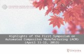Highlights of the First Symposium on Automated Composites Manufacturing (ACM) (April 11-12, 2013)