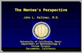 John L. Keltner, M.D.. University of California, Davis Department of Ophthalmology & Vision Science Sacramento, California The Mentee’s Perspective.