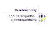 Cerebral palsy and its sequelae.. (consequences).