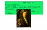 American Revolution: John Locke and Enlightenment Thought with Quiz to follow.