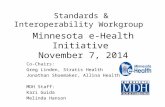 Standards & Interoperability Workgroup Co-Chairs: Greg Linden, Stratis Health Jonathan Shoemaker, Allina Health MDH Staff: Kari Guida Melinda Hanson Minnesota.