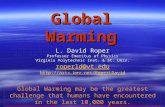 Global Warming L. David Roper Professor Emeritus of Physics Virginia Polytechnic Inst. & St. Univ. roperld@vt.edu  Global.