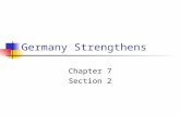 Germany Strengthens Chapter 7 Section 2. Germany’s Industries After German unification (1871), the new German empire emerged as an industrial giant Several.