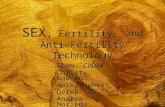 SEX, Fertility, and Anti- Fertility Technology Team: CADAK Christy Nguyen Amika Hebert Derek Yip Andrea Noriega Kelly Yee Team: CADAK Christy Nguyen Amika.