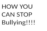 HOW YOU CAN STOP Bullying!!!!. PASS IT HERE.
