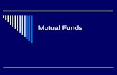 Mutual Funds. What is a Mutual Fund?  A mutual fund is a type of investment fund.  An investment fund is a collection of investments, such as stocks,