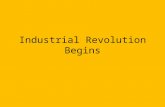 Industrial Revolution Begins. Ch 7 Discussion Questions 1.What was the industrial revolution? 2.What revolution sparked the industrial revolution? 3