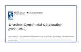 The Peter F. Drucker and Masatoshi Ito Graduate School of Management August 30, 2009 Drucker Centennial Celebration 2009 - 2010.