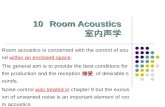 10Room Acoustics 室内声学 Room acoustics is concerned with the control of sound within an enclosed space. 接受 The general aim is to provide the best conditions.