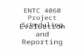 Evaluation and Reporting ENTC 4060 Project Scheduling