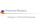 Thermal Physics Energy in Thermal Processes. Energy Transfer When two objects of different temperatures are placed in thermal contact, the temperature.