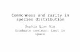 Commonness and rarity in species distribution Sophia Qian Niu Graduate seminar: Lost in space.