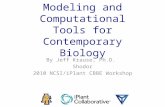 Modeling and Computational Tools for Contemporary Biology By Jeff Krause, Ph.D. Shodor 2010 NCSI/iPlant CBBE Workshop.
