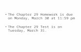 The Chapter 29 Homework is due on Monday, March 30 at 11:59 pm The Chapter 29 Test is on Tuesday, March 31.