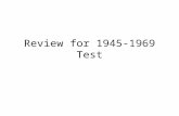 Review for 1945-1969 Test. John F. Kennedy John F. Kennedy was elected President in 1960. He was president during the Bay of Pigs Invasion and the Cuban.