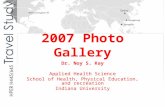 2007 Photo Gallery Dr. Noy S. Kay Applied Health Science School of Health, Physical Education, and recreation Indiana University.