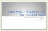 National Politics of the Gilded Age Unit 19: National Politics APUSH Mrs. Baker