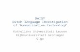 DAISY Dutch lAnguage Investigation of Summarization technologY Katholieke Universiteit Leuven Rijksuniversiteit Groningen Q-go