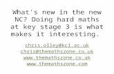 What's new in the new NC? Doing hard maths at key stage 3 is what makes it interesting. chris.olley@kcl.ac.uk chris@themathszone.co.uk .